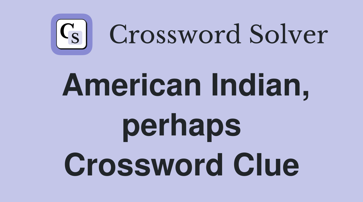 American Indian, perhaps Crossword Clue