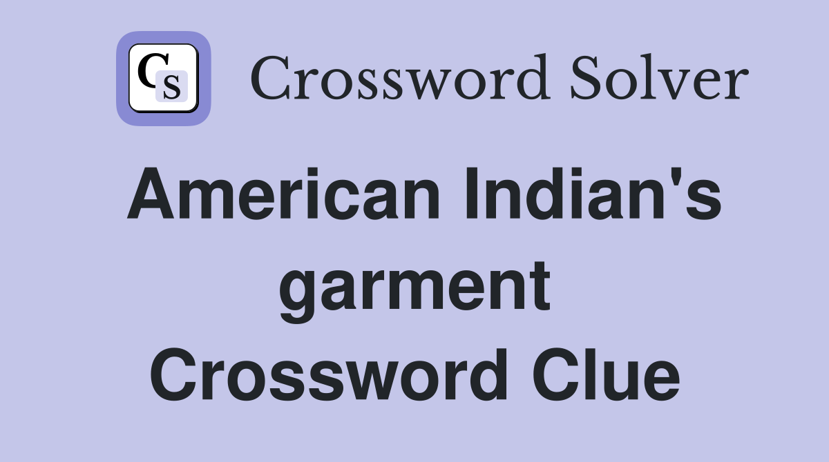 American Indian's garment Crossword Clue
