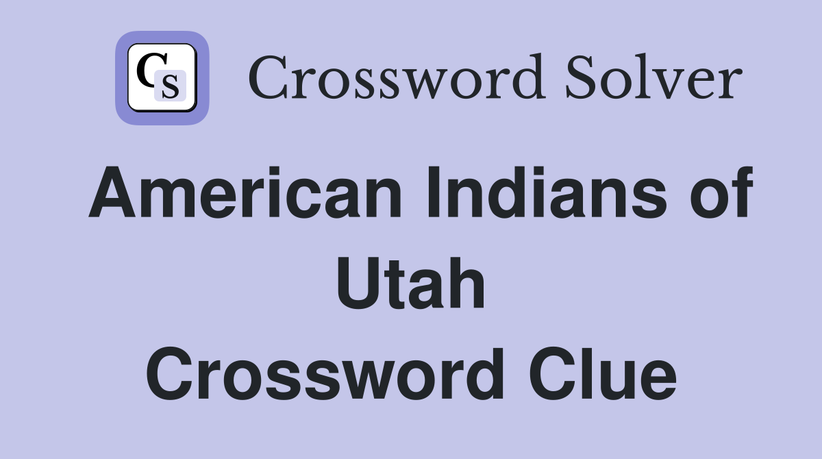American Indians of Utah Crossword Clue