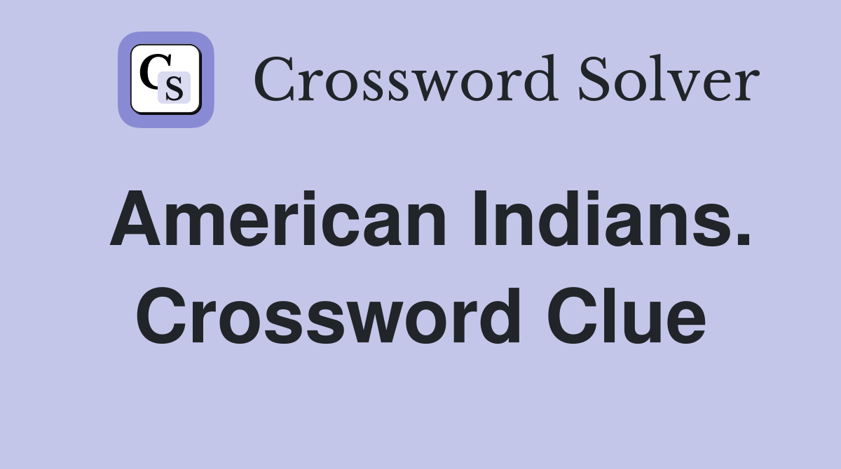 American Indians. Crossword Clue