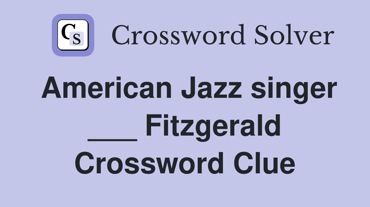 American Jazz singer ___ Fitzgerald Crossword Clue