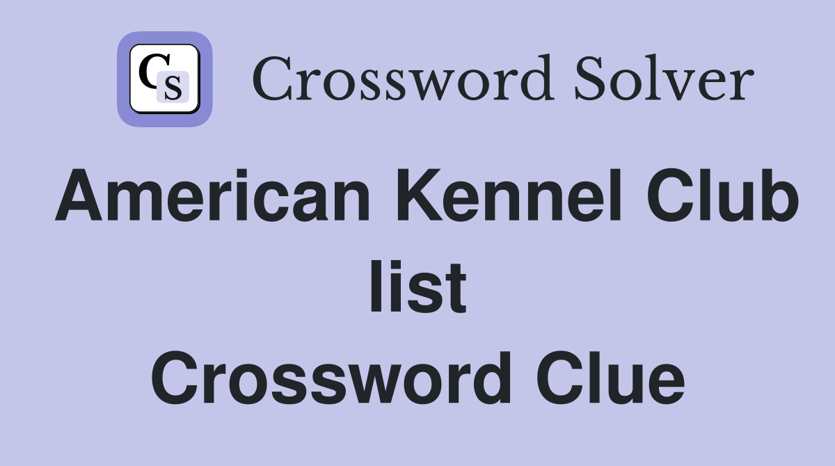 American Kennel Club list Crossword Clue