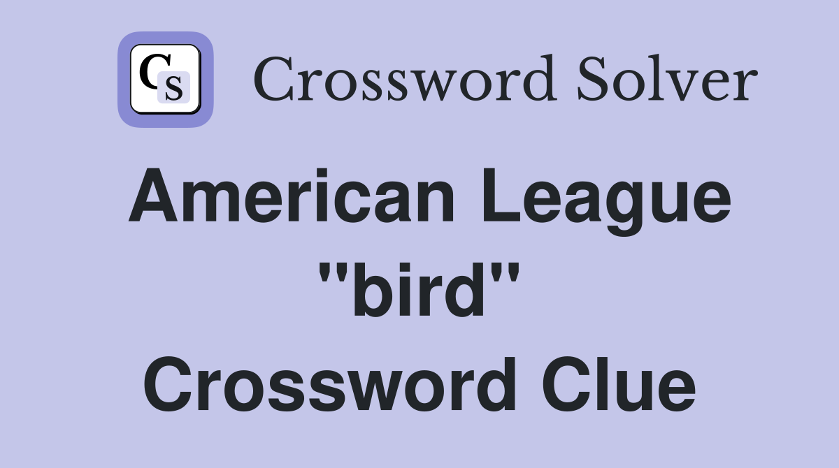 American League "bird" Crossword Clue