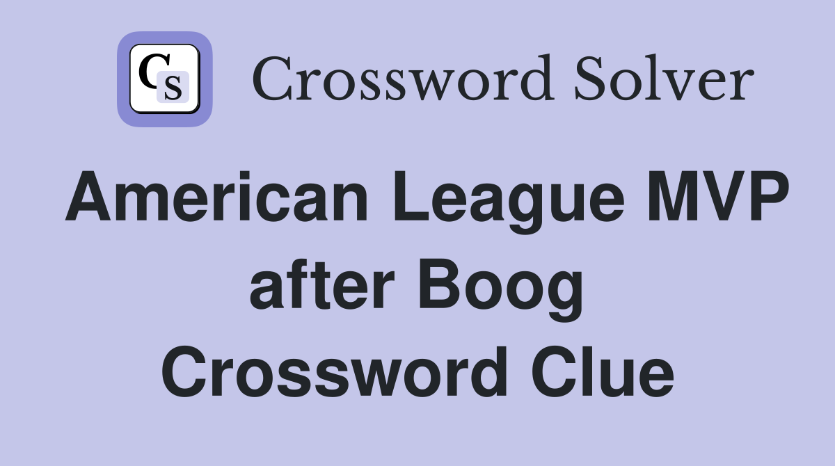 American League MVP after Boog Crossword Clue