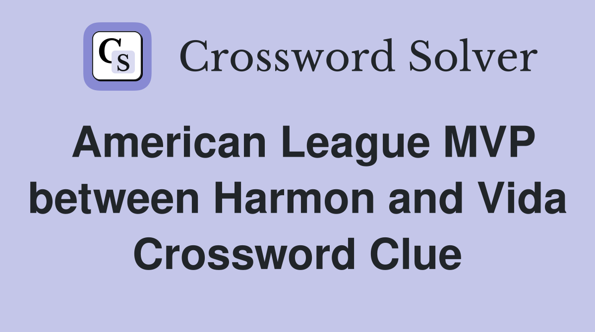 American League MVP between Harmon and Vida Crossword Clue
