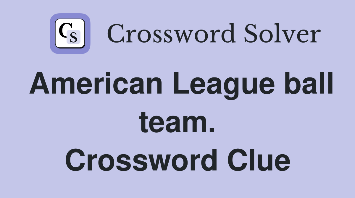 American League ball team. Crossword Clue
