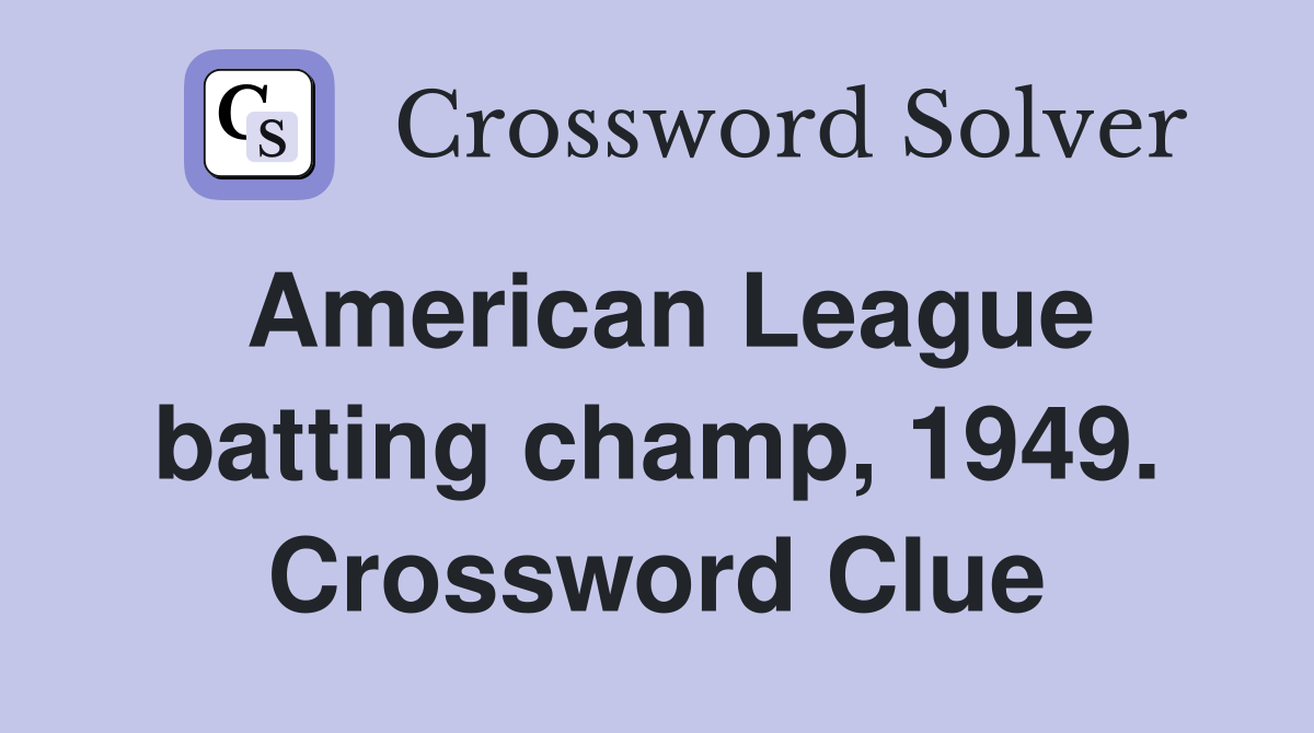 American League batting champ, 1949. Crossword Clue