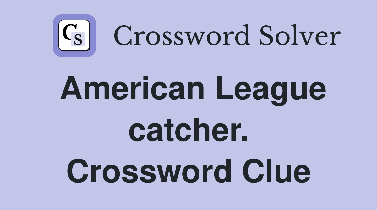 American League catcher. Crossword Clue