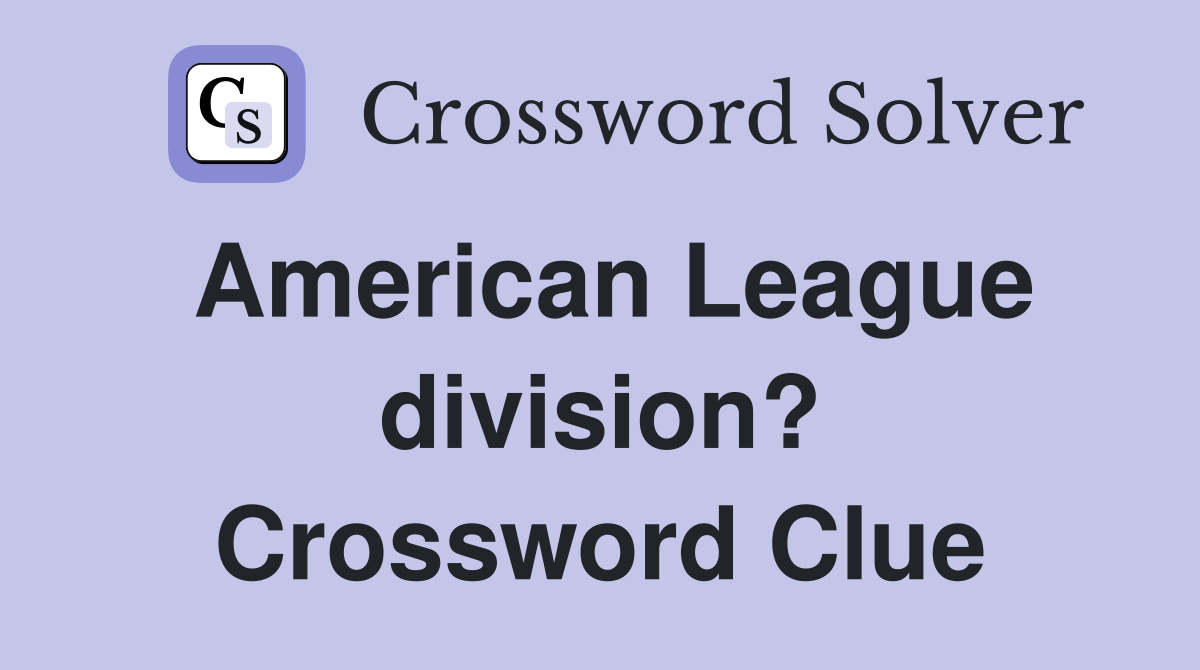 American League division? Crossword Clue