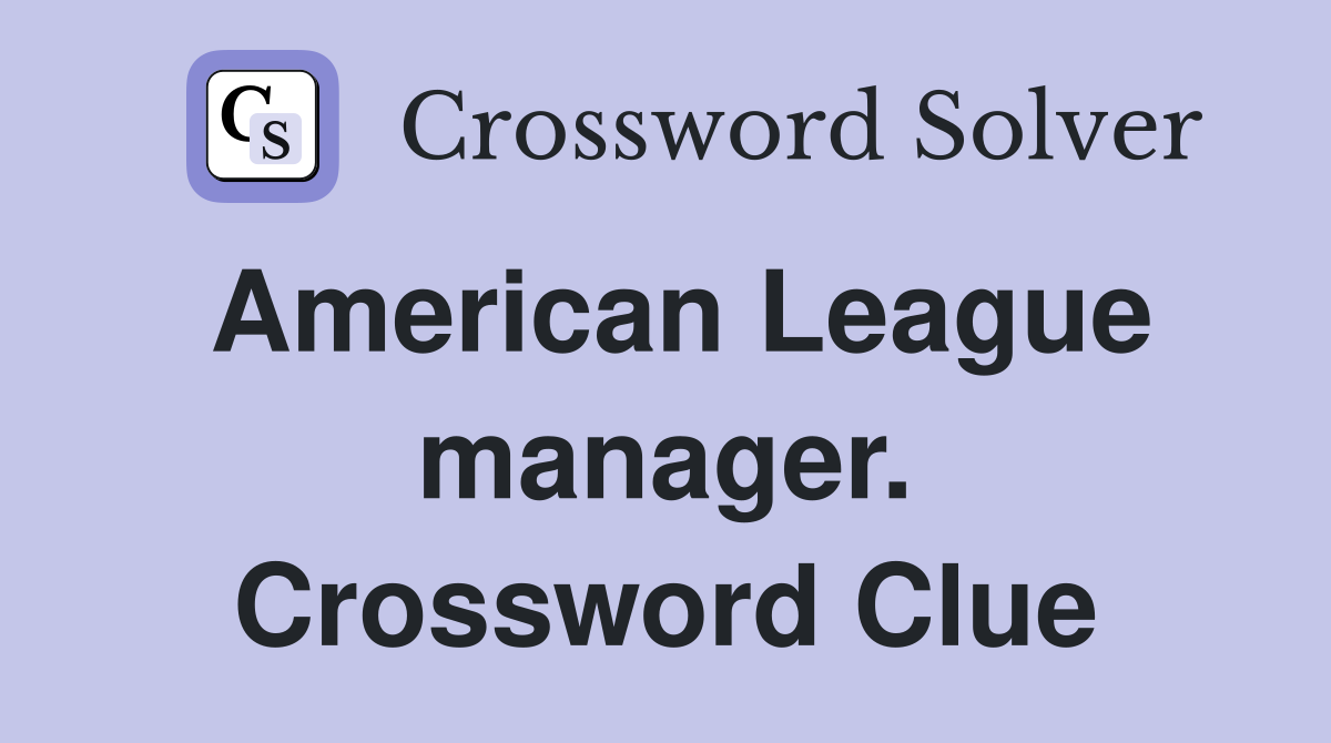 American League manager. Crossword Clue