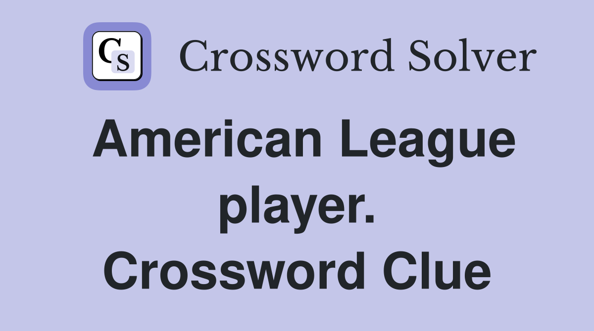 American League player. Crossword Clue