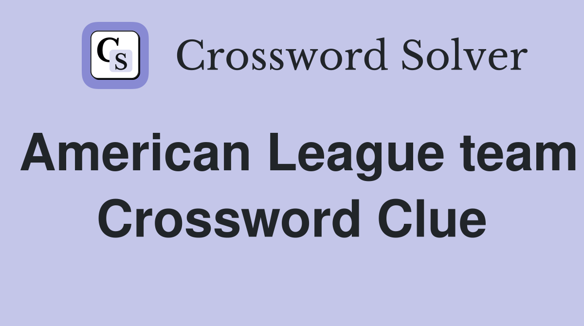American League team Crossword Clue