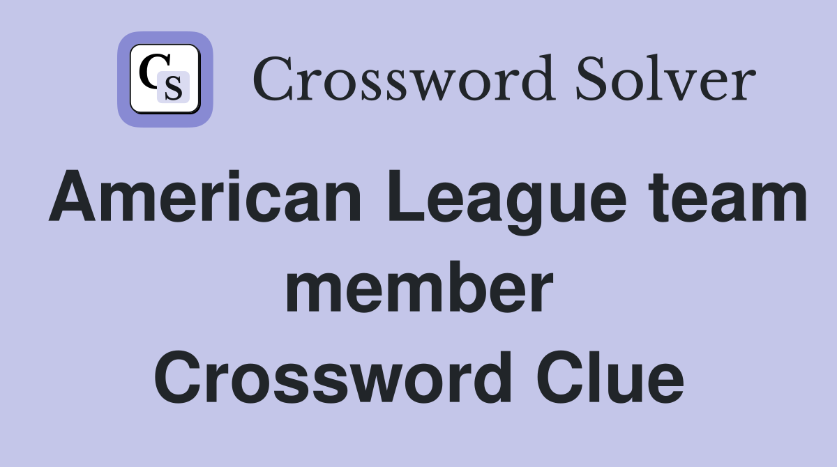 American League team member Crossword Clue