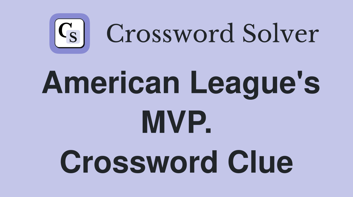 American League's MVP. Crossword Clue