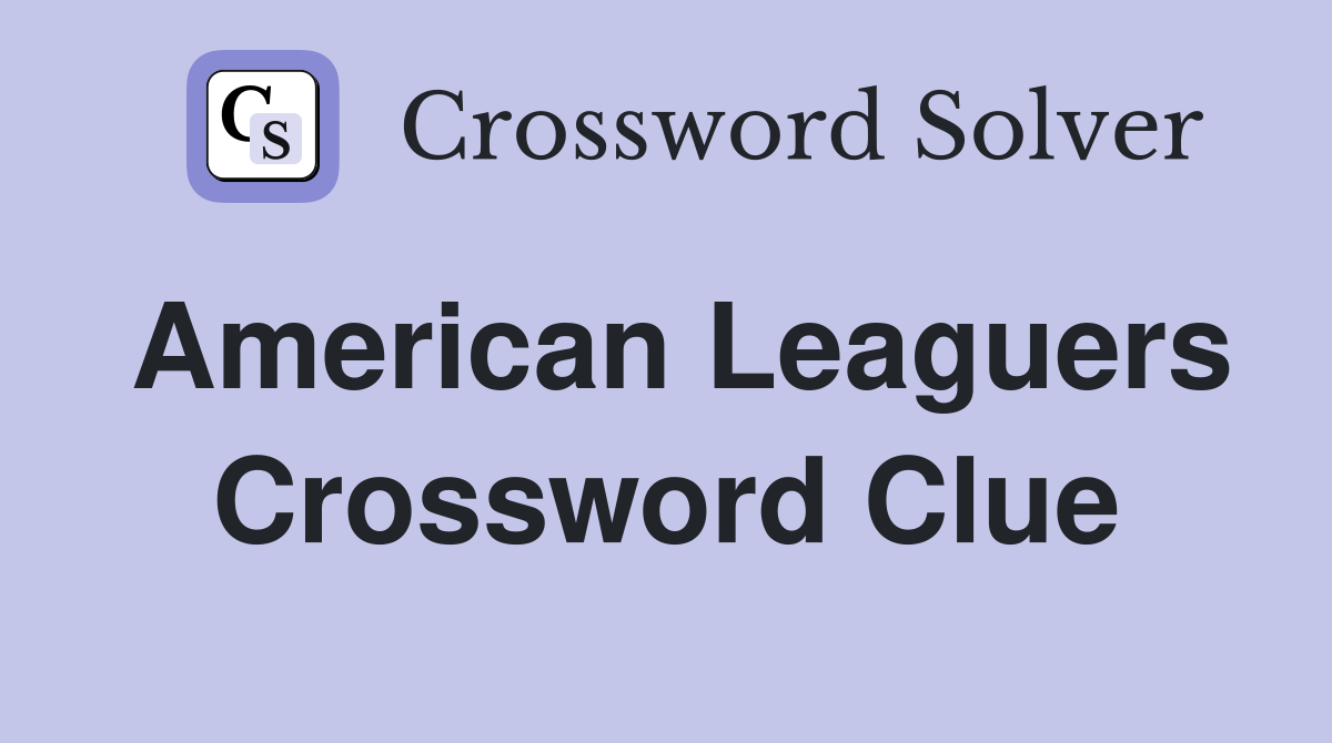 American Leaguers Crossword Clue
