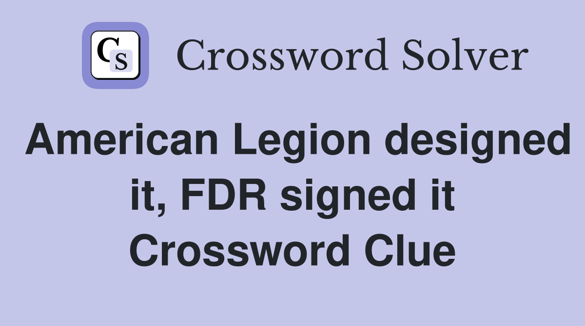 American Legion designed it, FDR signed it Crossword Clue