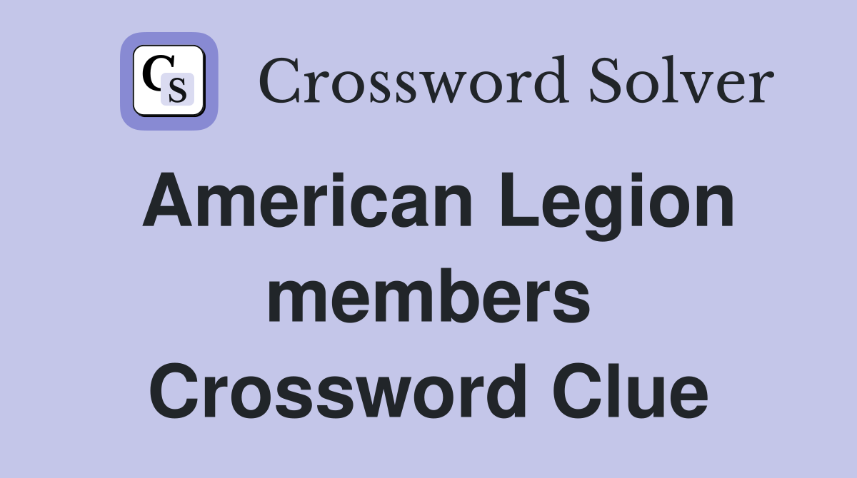 American Legion members Crossword Clue
