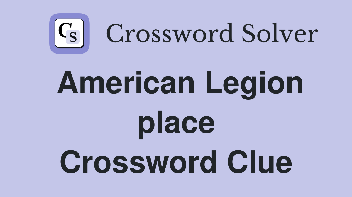 American Legion place Crossword Clue