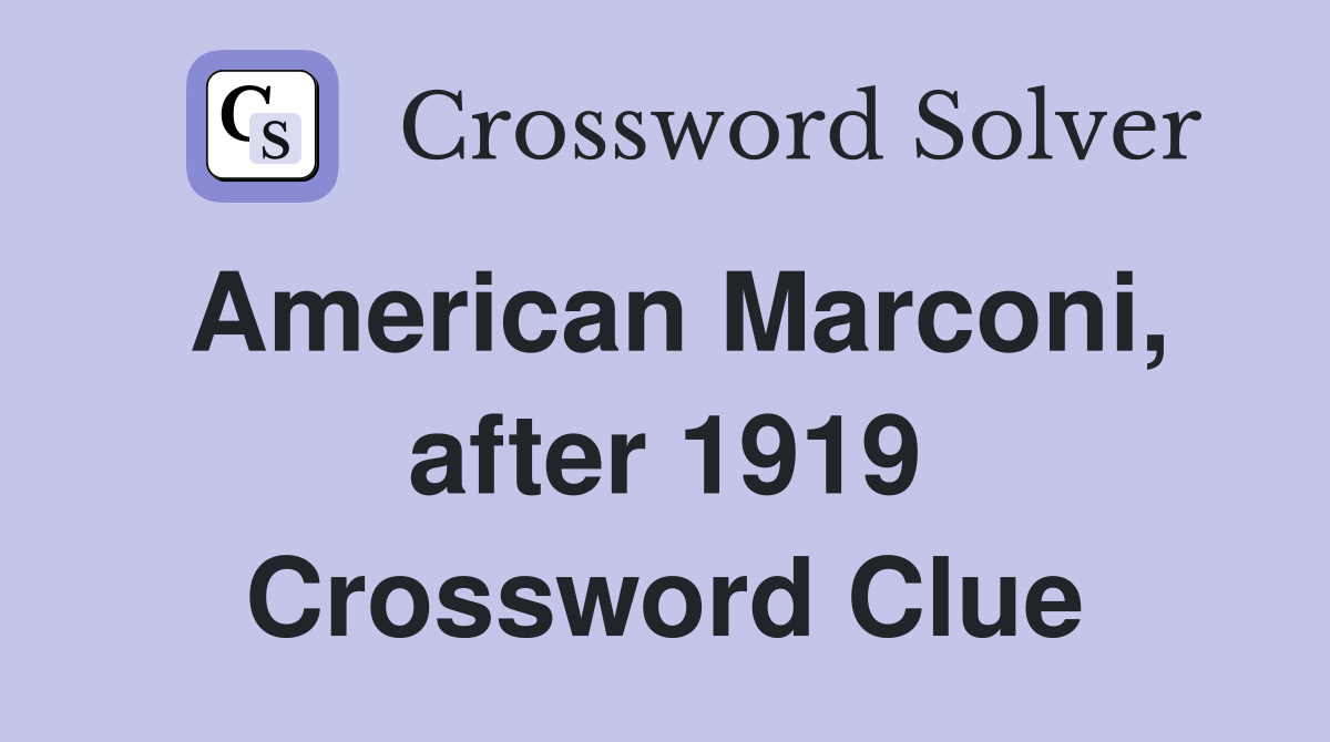 American Marconi, after 1919 Crossword Clue