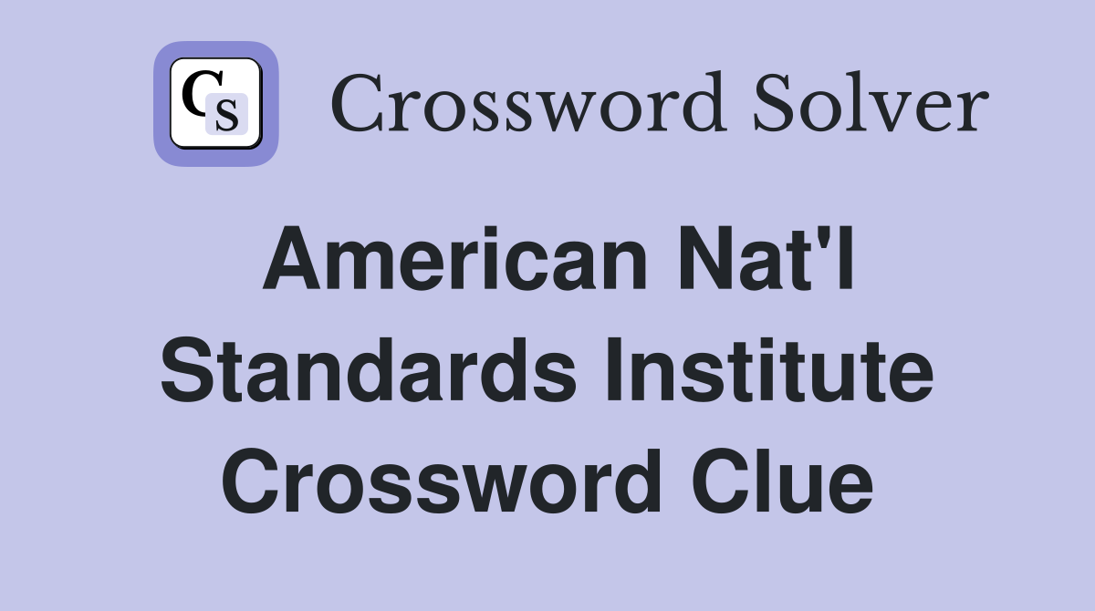 American Nat'l Standards Institute Crossword Clue