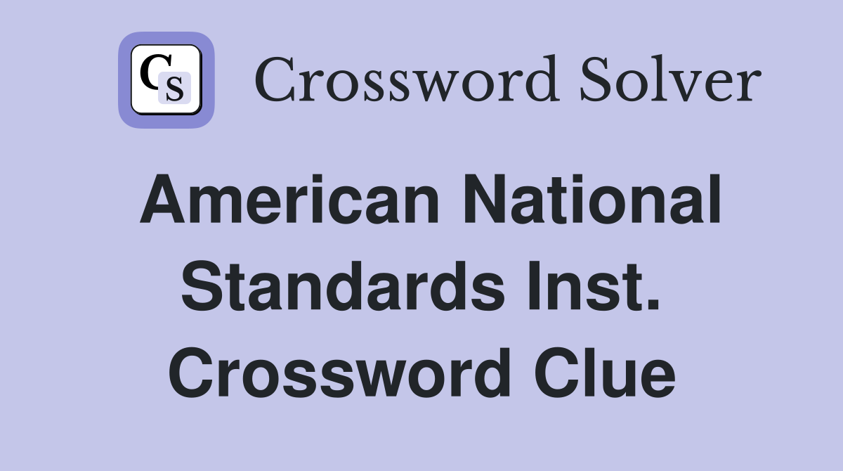 American National Standards Inst. Crossword Clue