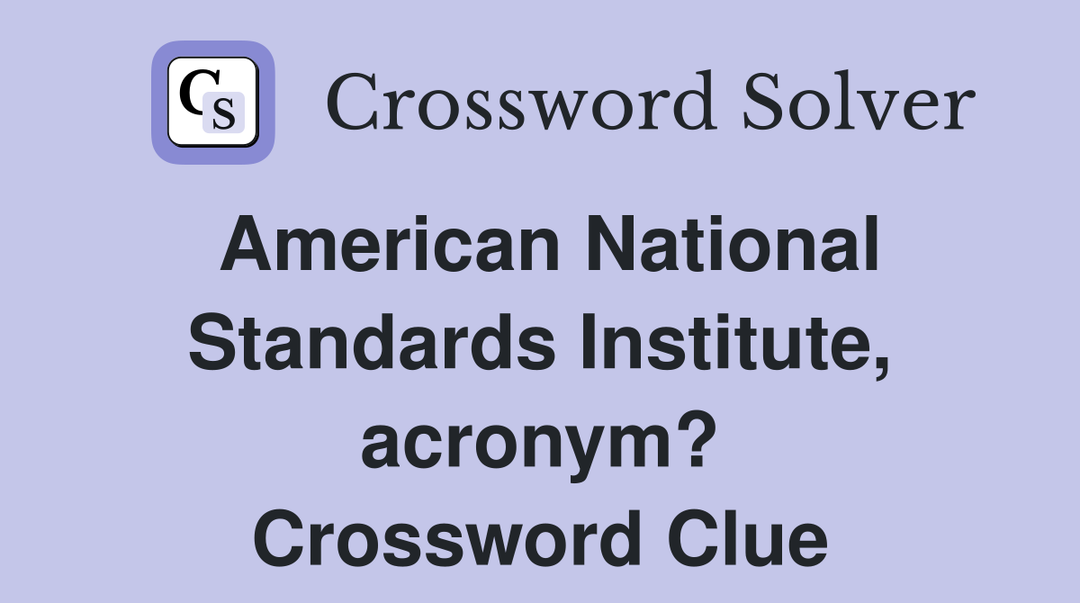 American National Standards Institute, acronym? Crossword Clue