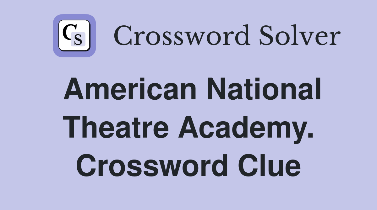 American National Theatre Academy. Crossword Clue