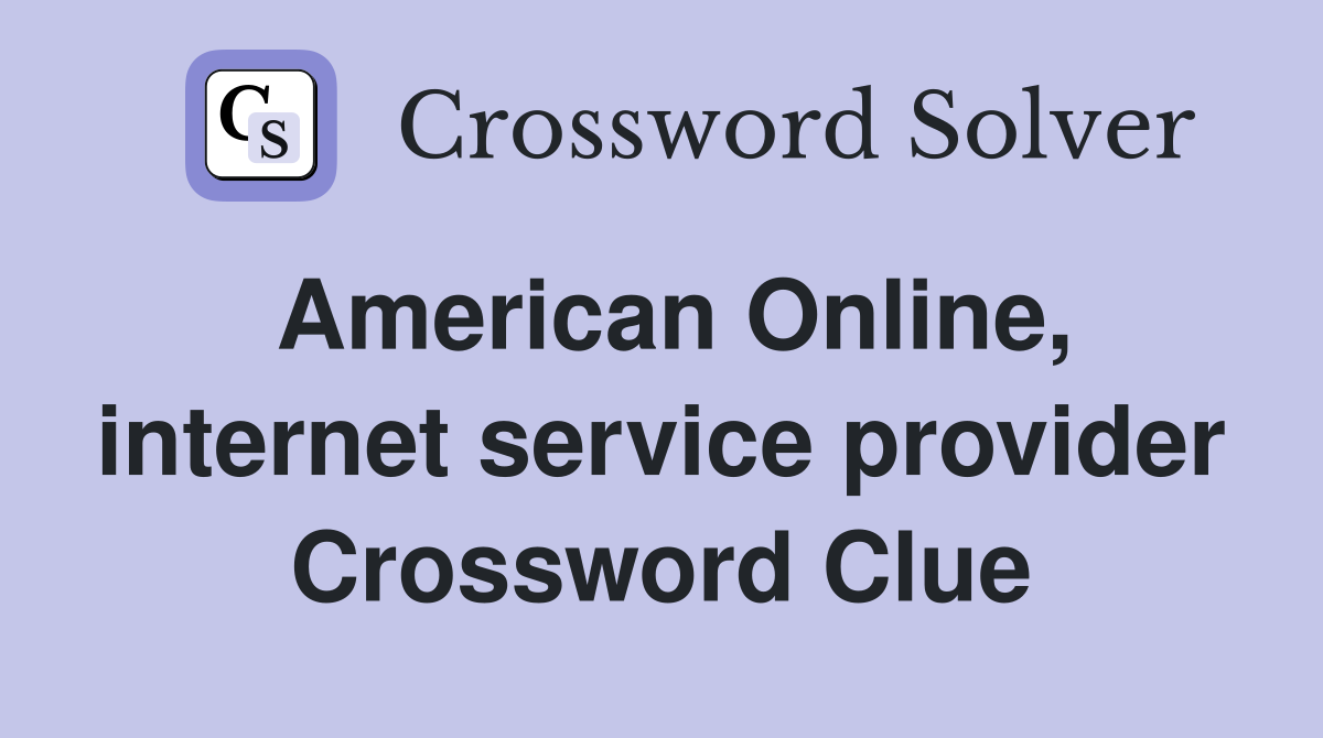 American Online, internet service provider Crossword Clue