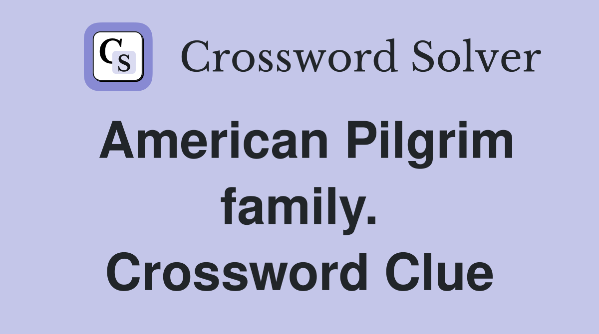 American Pilgrim family. Crossword Clue