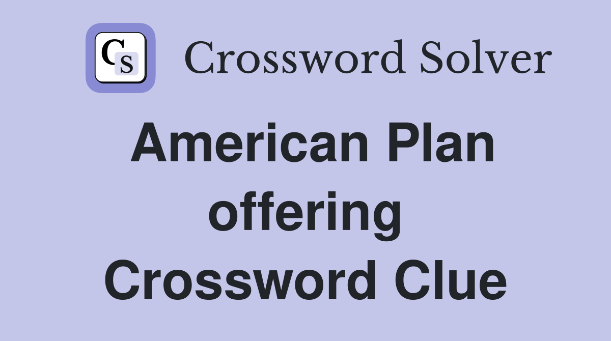 American Plan offering Crossword Clue