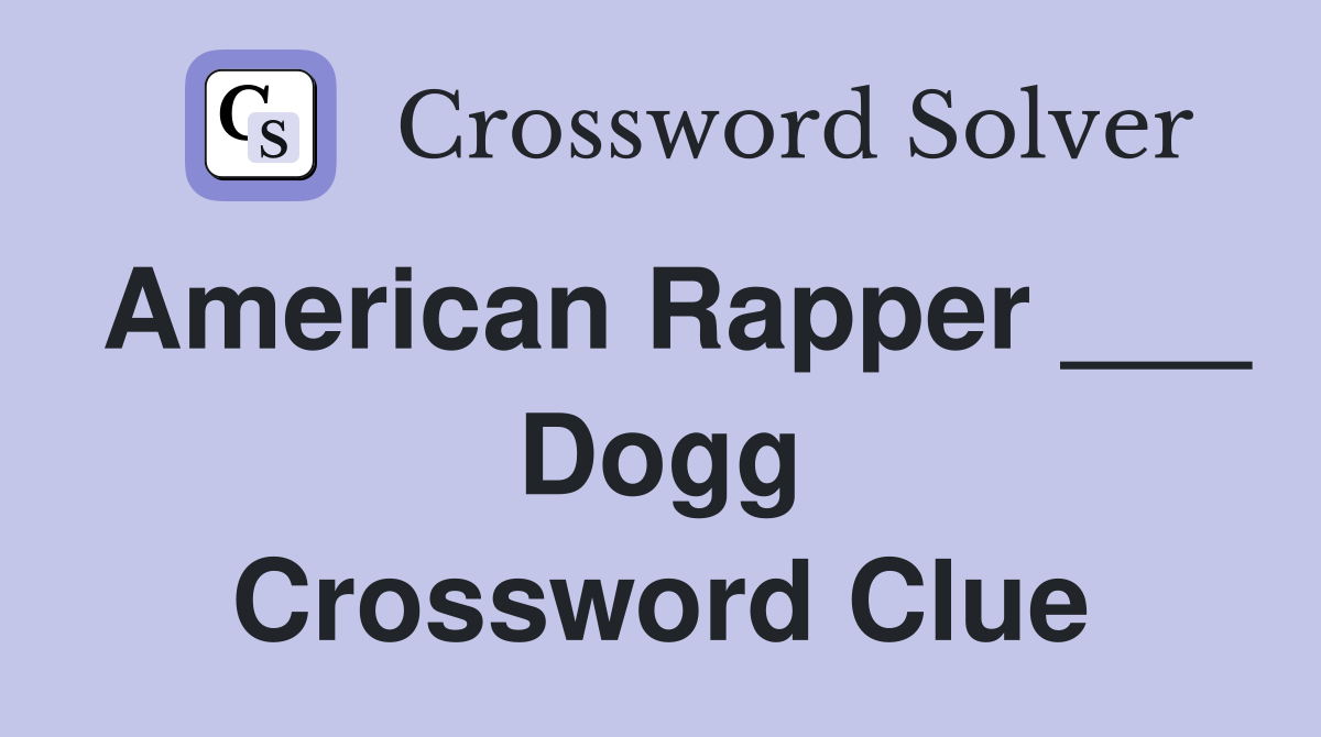 American Rapper ___ Dogg Crossword Clue