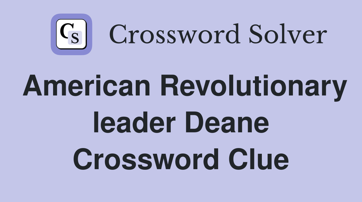 American Revolutionary leader Deane Crossword Clue