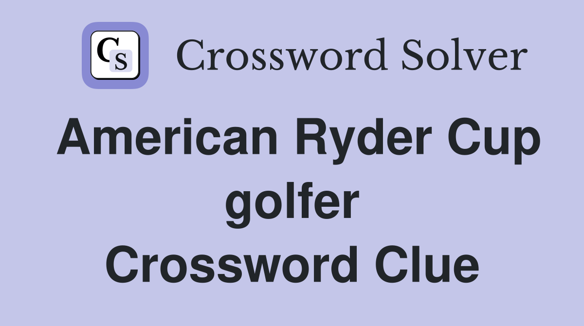 American Ryder Cup golfer Crossword Clue