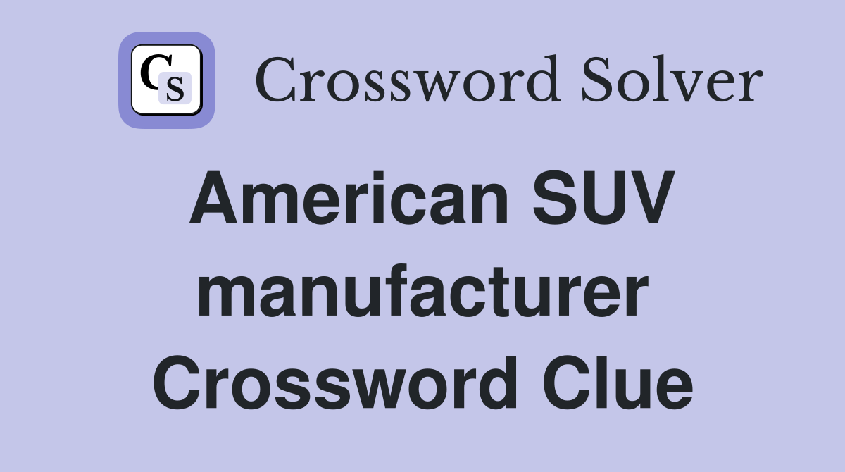 American SUV manufacturer Crossword Clue