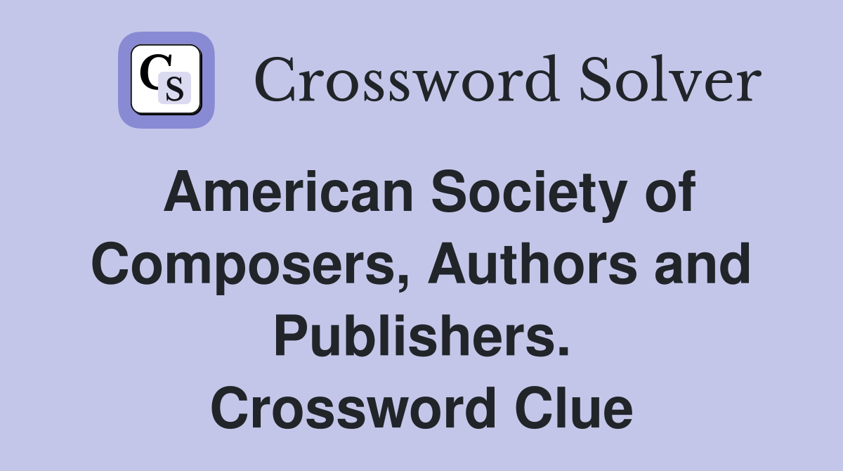 American Society of Composers, Authors and Publishers. Crossword Clue