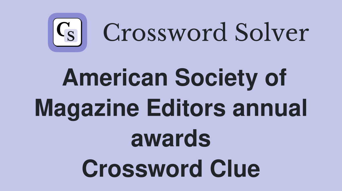 American Society of Magazine Editors annual awards Crossword Clue
