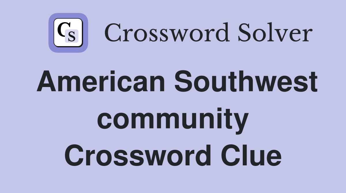American Southwest community Crossword Clue