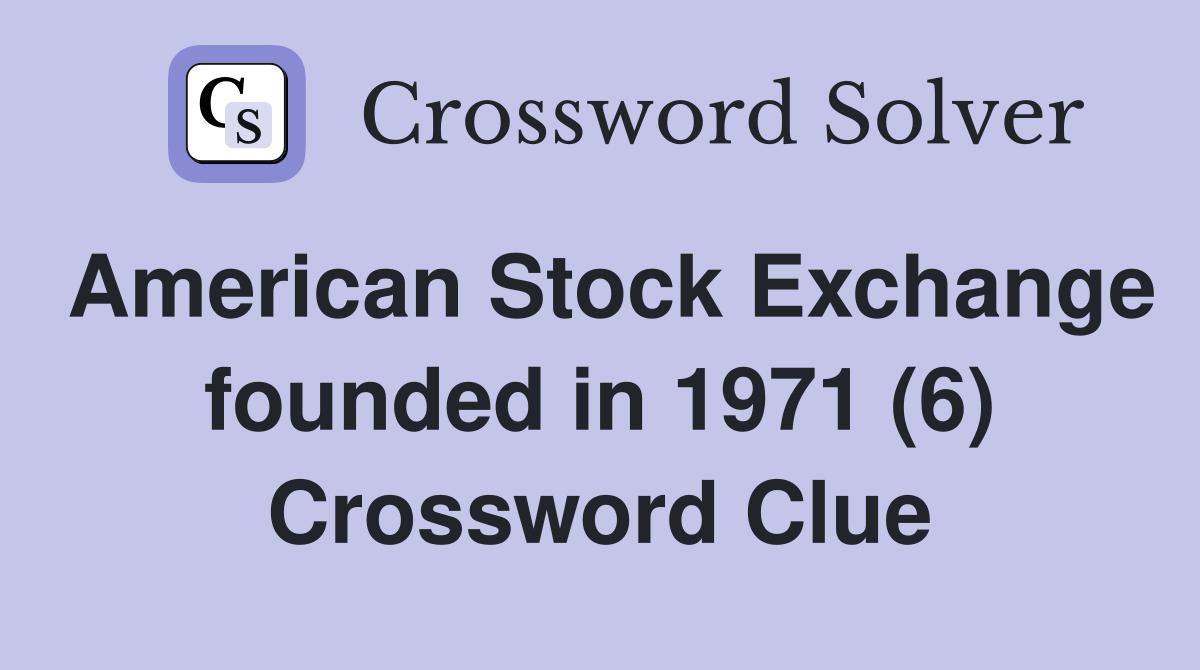 American Stock Exchange founded in 1971 (6) Crossword Clue