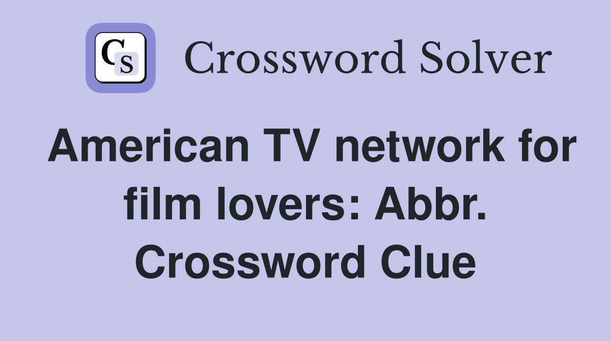 American TV network for film lovers: Abbr. Crossword Clue