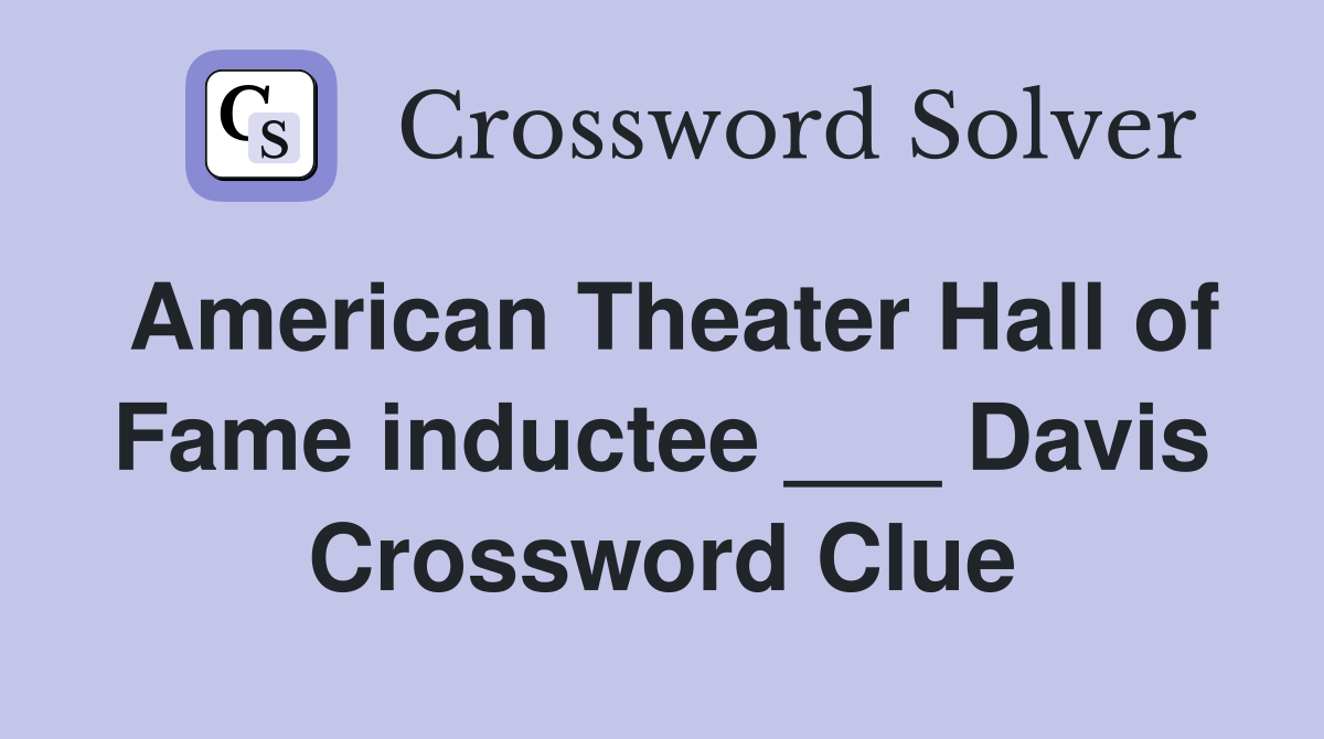 American Theater Hall of Fame inductee ___ Davis Crossword Clue