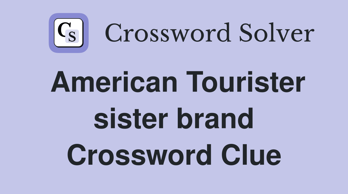 American Tourister sister brand Crossword Clue