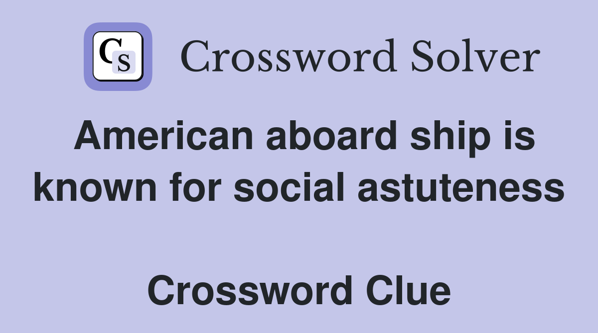 American aboard ship is known for social astuteness  Crossword Clue