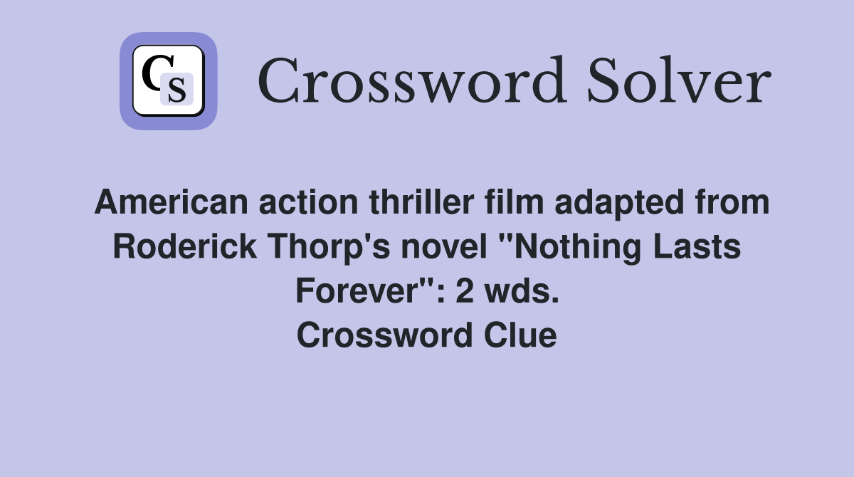 American action thriller film adapted from Roderick Thorp's novel "Nothing Lasts Forever": 2 wds. Crossword Clue