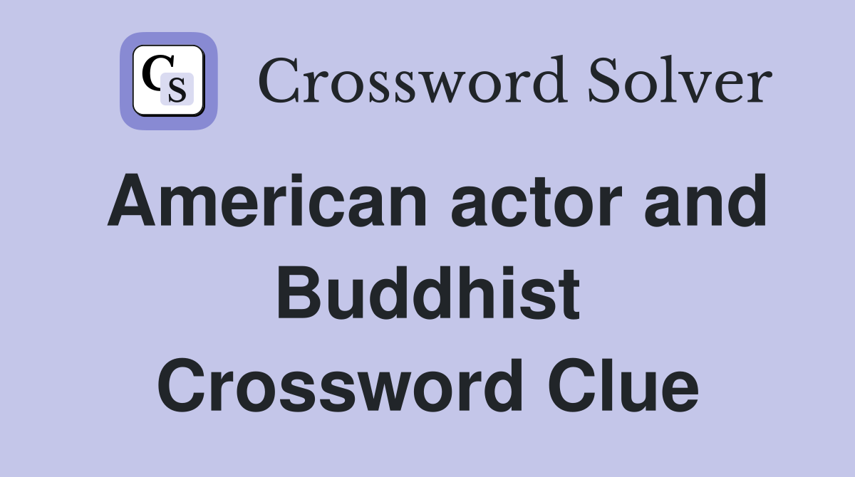 American actor and Buddhist Crossword Clue