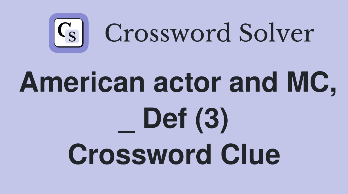 American actor and MC, _ Def (3) Crossword Clue
