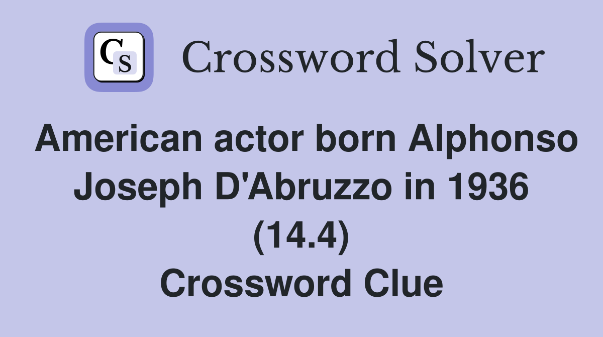 American actor born Alphonso Joseph D'Abruzzo in 1936 (14.4) Crossword Clue