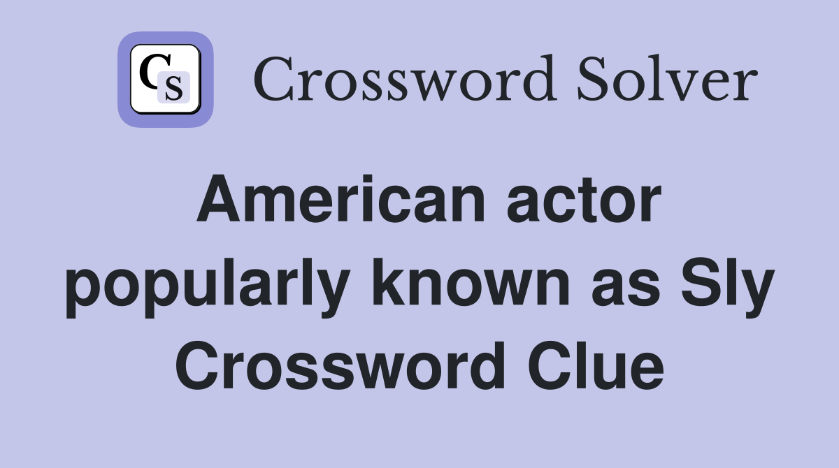 American actor popularly known as Sly Crossword Clue