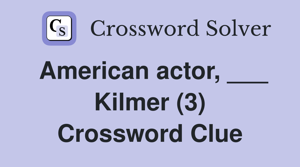 American actor, ___ Kilmer (3) Crossword Clue