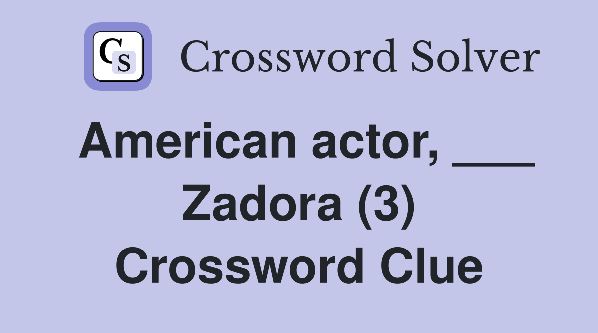 American actor, ___ Zadora (3) Crossword Clue