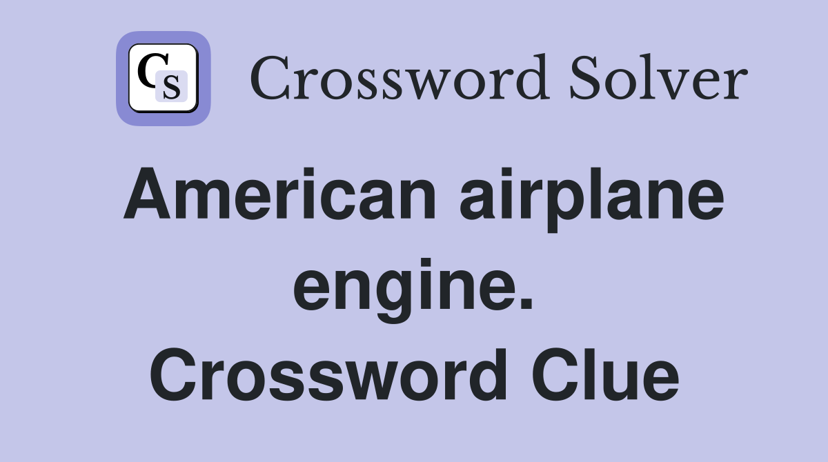 American airplane engine. Crossword Clue